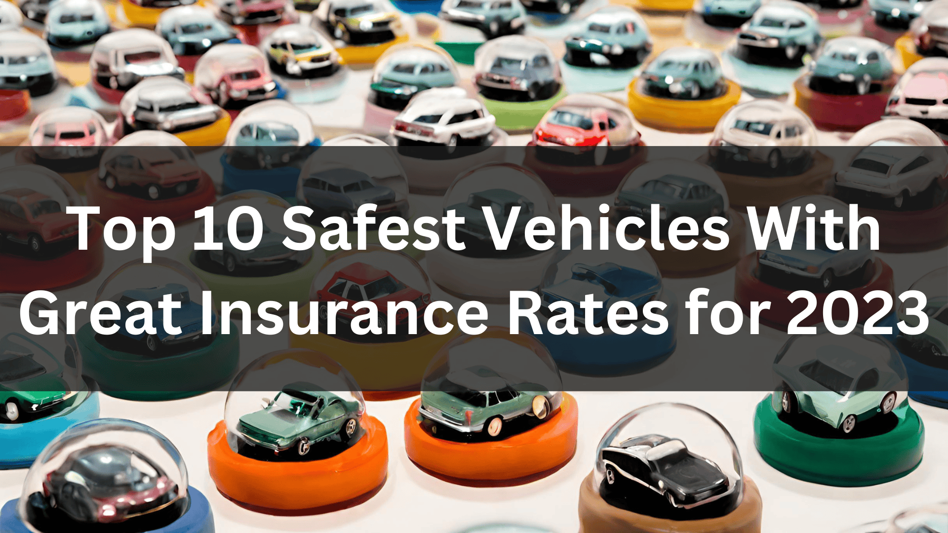 Top 10 Safest Vehicles With Great Insurance Rates in 2023 The Agent's